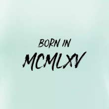 Born in - Rímske číslo 1965 Born in - Rímske číslo 1965