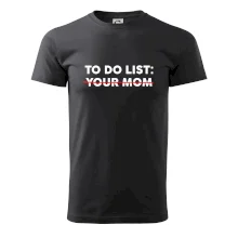 To do list: Your mom