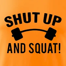 Shut up and squat