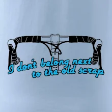 I don't belong next to the old scrap