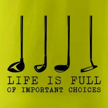 Golf - life is full of important choices Golf - life is full of important choices