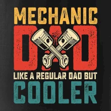 Mechanic dad like a regular dad but cooler