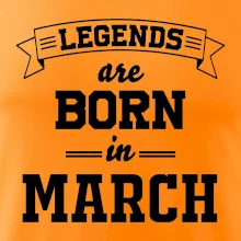 Legends are born in March Legends are born in March