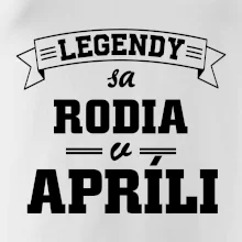 Legendy sa rodia v apríli