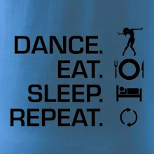 Dance eat sleep repeat - holka