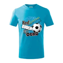 Keď vyrastiem budem ako ocko Futbal Keď vyrastiem budem ako ocko Futbal