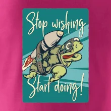 Stop wishing start doing korytnačka