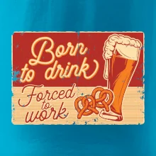 Born to drink beer