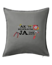 Ak to neopravim ja, tak nikto Ak to neopravim ja, tak nikto