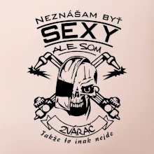 Neznášam byť sexy - zvárač