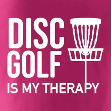 Disc golf is my therapy Disc golf is my therapy
