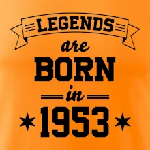 Legends are born in 1953 Legends are born in 1953