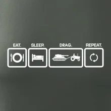 Eat sleep drag repeat Eat sleep drag repeat