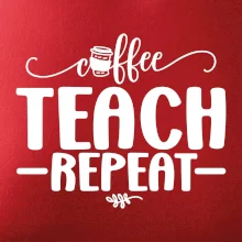 Coffee teach repeat Coffee teach repeat