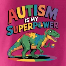 Autism is my superpower dinosaurus Autism is my superpower dinosaurus