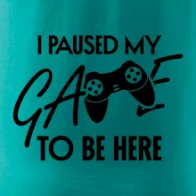 I paused my game to be here