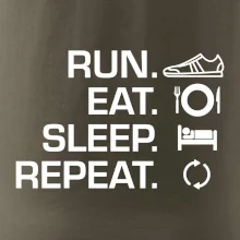 Run eat sleep repeat Run eat sleep repeat