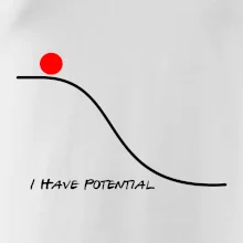 I have potential I have potential