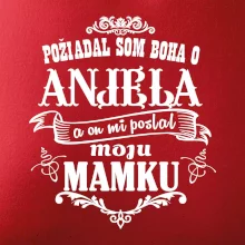 Požiadal som Boha o anjela a on mi poslal moju mamku