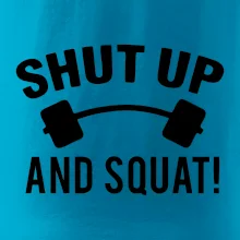 Shut up and squat