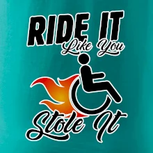 Ride it Like You Stole it