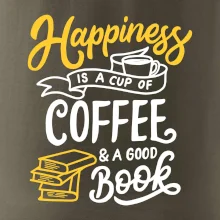 Happiness is a Cup of Coffee and a Good Book Happiness is a Cup of Coffee and a Good Book
