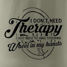 Okrúhly nápis -  I don't need therapy wheel in my hands