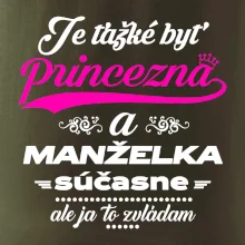 Je ťažké byť princezná manželka