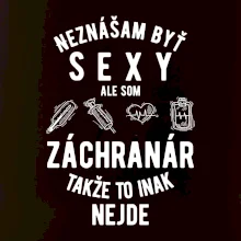 Neznášam byť sexy ale som záchranár