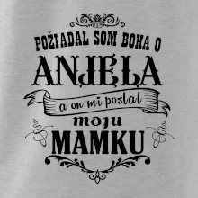 Požiadal som Boha o anjela a on mi poslal moju mamku
