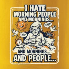 i hate morning people and mornings.... and people... - farebný obrázok