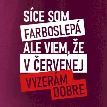 Síce som farboslepá, ale viem, že v červenej vyzerám dobre