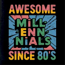 Generace Y - Barevný Awesome Millennials Since 80's Generace Y - Barevný Awesome Millennials Since 80's