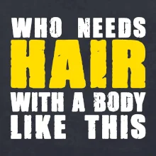 Who Needs Hair With A Body Like This Who Needs Hair With A Body Like This
