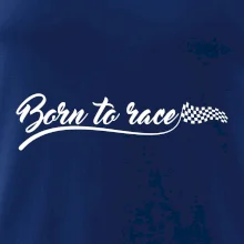 Born to race Born to race