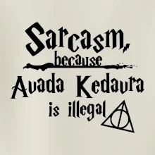 Harry - Sarcasm, because Avada Kedavra is illegal