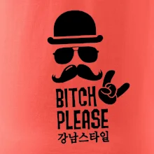 Bitch please! Mustache Bitch please! Mustache