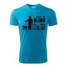 I might be blind I might be blind