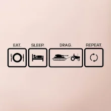 Eat sleep drag repeat