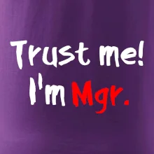 Trust me I´m  Mgr. / Ver mi som Magister.