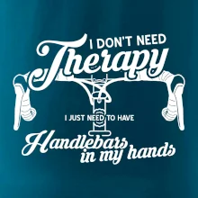I don't need therapy handlebars in my hands I don't need therapy handlebars in my hands