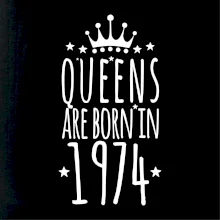 Queens are born in 1974 Queens are born in 1974