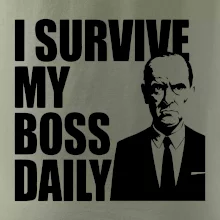 I survive my boss daily
