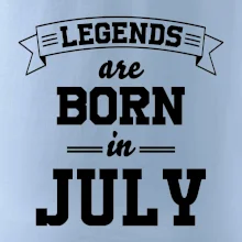 Legends are born in July Legends are born in July