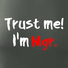 Trust me I´m  Mgr. / Ver mi som Magister.