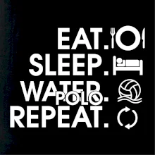 Eat sleep watter polo repeat