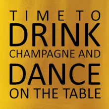 Time to drink Champagne Time to drink Champagne