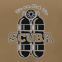 Dive now work later - Scuba