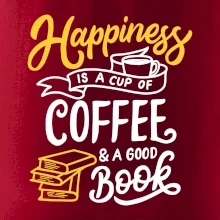 Happiness is a Cup of Coffee and a Good Book Happiness is a Cup of Coffee and a Good Book