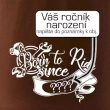 Born to ride - Vlastný ročník